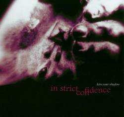 In Strict Confidence : Kiss Your Shadow